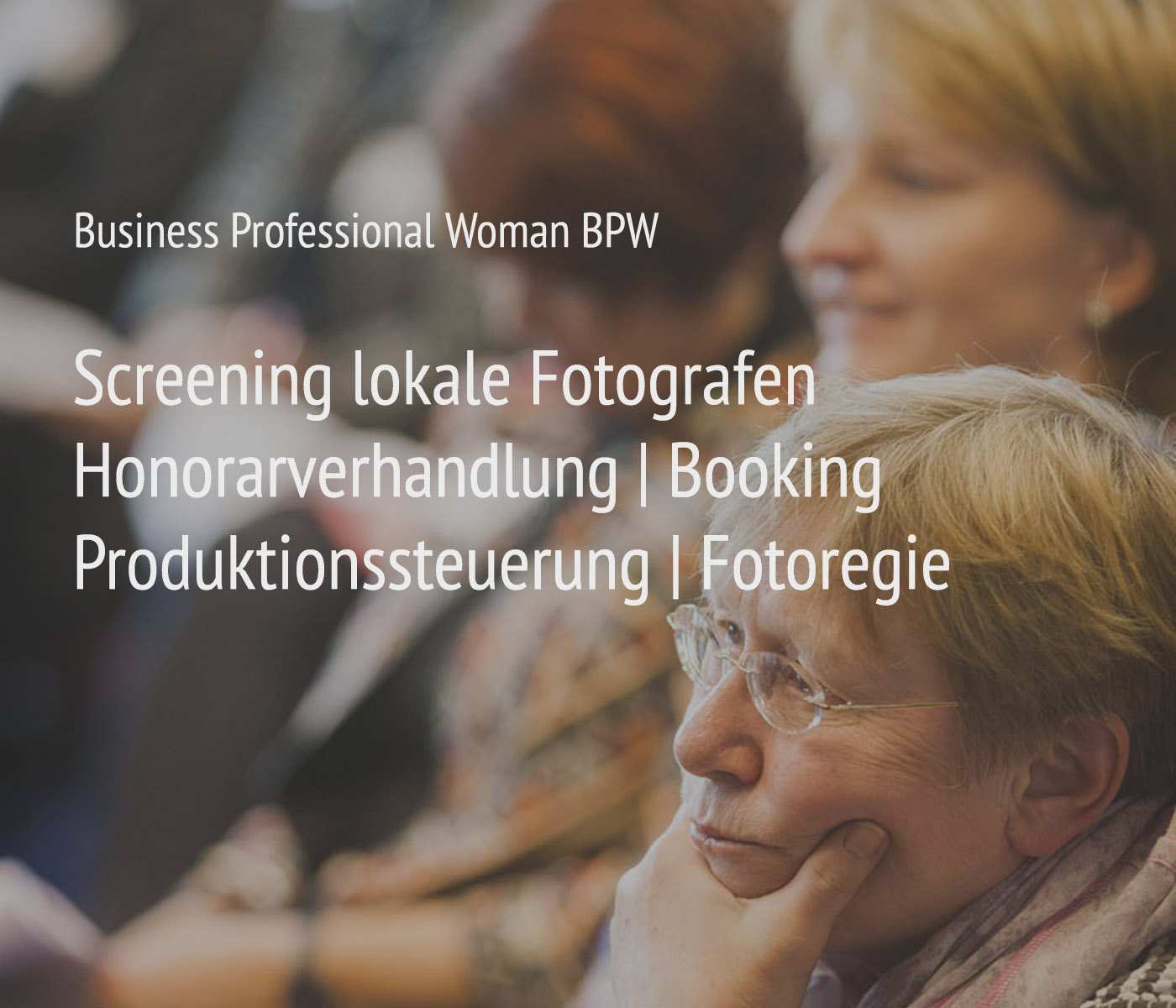EXPOSE Conny Oelker | Projekt | Business Professional Woman BPW | Screening lokale Fotografen | Honorarverhandlung | Booking | Produktionssteuerung | Fotoregie